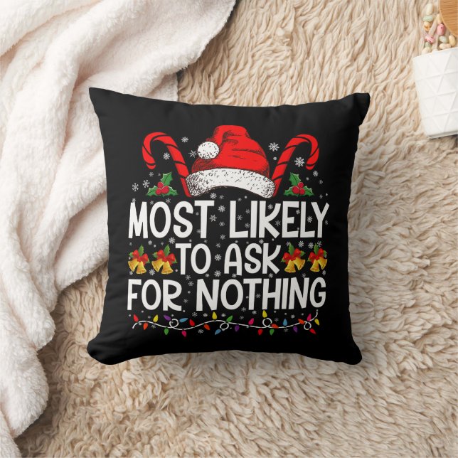 Most Likely To Ask For Nothing Christmas Matching Throw Pillow (Blanket)