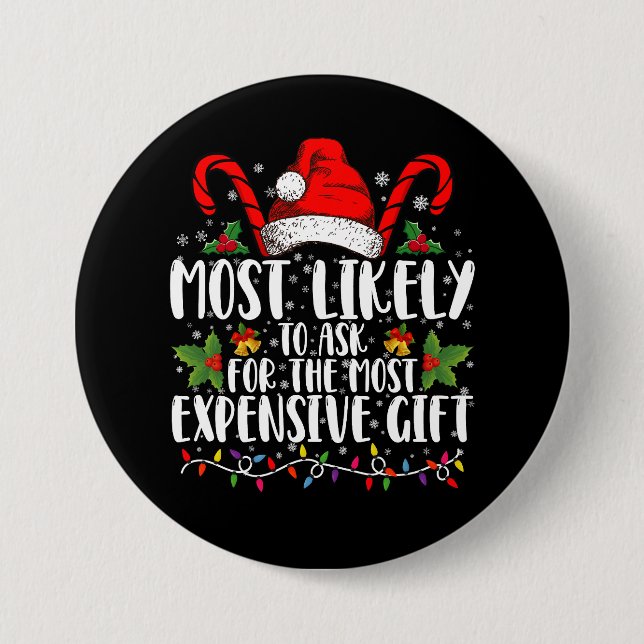 Most Likely To Ask For The Most Expensive Gift 3 Inch Round Button (Front)