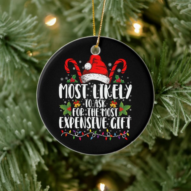 Most Likely To Ask For The Most Expensive Gift Ceramic Ornament (Tree)