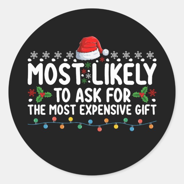 Most Likely To Ask For The Most Expensive Gift Chr Classic Round Sticker (Front)
