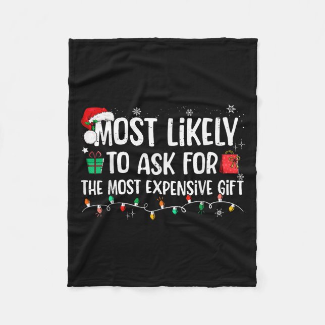 Most Likely To Ask For The Most Expensive Gift Chr Fleece Blanket (Front)