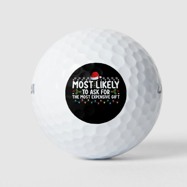 Most Likely To Ask For The Most Expensive Gift Chr Golf Balls (Front)