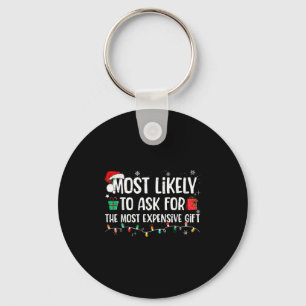 Most Likely To Ask For The Most Expensive Gift Chr Keychain
