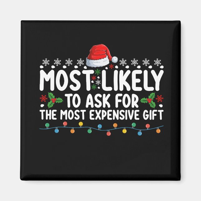 Most Likely To Ask For The Most Expensive Gift Chr Magnet (Front)