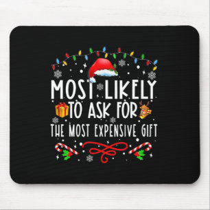 Most Likely To Ask For The Most Expensive Gift Chr Mouse Pad