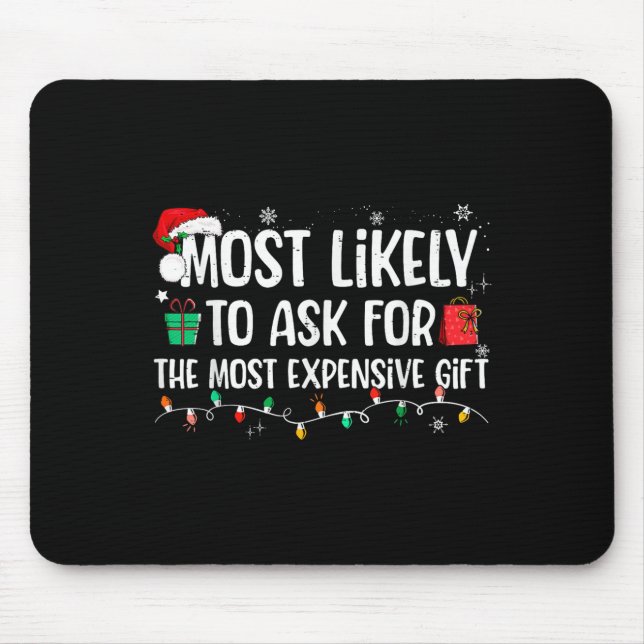 Most Likely To Ask For The Most Expensive Gift Chr Mouse Pad (Front)