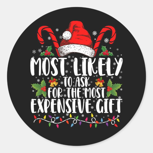 Most Likely To Ask For The Most Expensive Gift Classic Round Sticker (Front)