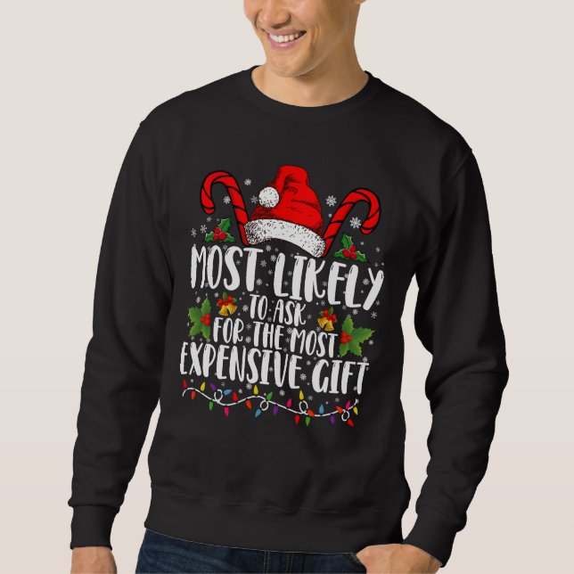 Most Likely To Ask For The Most Expensive Gift Sweatshirt (Front)