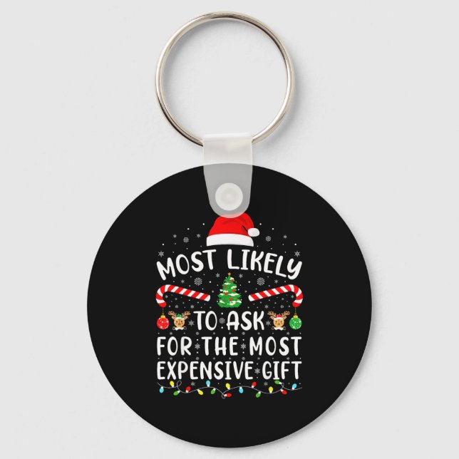 Most Likely To Ask For The Most Expensive Gift Xma Keychain (Front)