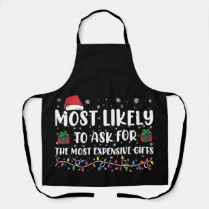 Most Likely To Ask For The Most Expensive Gifts  Apron