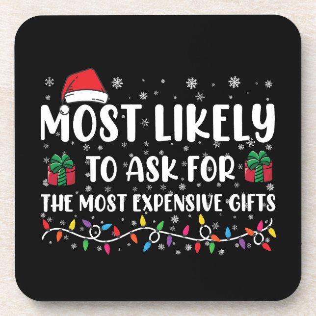 Most Likely To Ask For The Most Expensive Gifts  Coaster (Front)