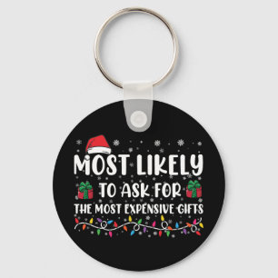 Most Likely To Ask For The Most Expensive Gifts Keychain