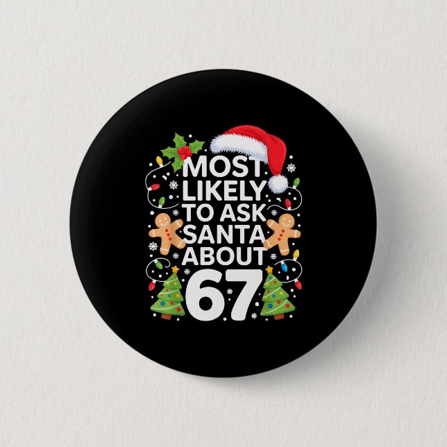 Most Likely To Ask Santa About 67 Funny Christmas  2 Inch Round Button (Front)