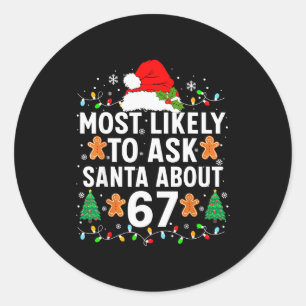 Most Likely To Ask Santa About 67 Funny Christmas Classic Round Sticker