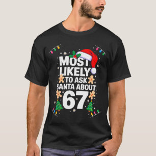 Most Likely To Ask Santa About 67 Funny Christmas T-Shirt