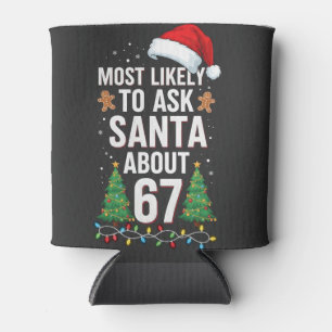 Most Likely To Ask Santa About 67 Six Seven Xmas  Can Cooler