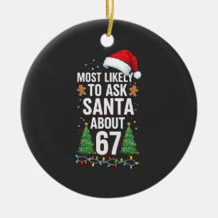 Most Likely To Ask Santa About 67 Six Seven Xmas Ceramic Ornament