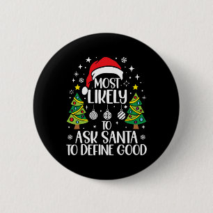 Most Likely To Ask Santa Define Good Family Christ 2 Inch Round Button