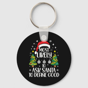 Most Likely To Ask Santa Define Good Family Christ Keychain