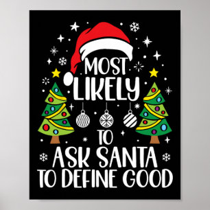 Most Likely To Ask Santa Define Good Family Christ Poster