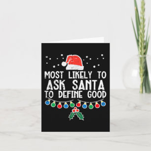 Most Likely To Ask Santa Define Good Fun Christmas Card