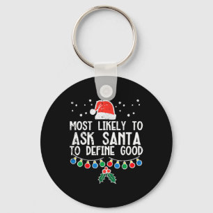 Most Likely To Ask Santa Define Good Fun Christmas Keychain