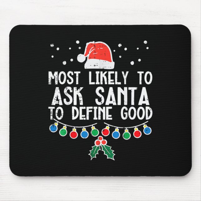 Most Likely To Ask Santa Define Good Fun Christmas Mouse Pad (Front)