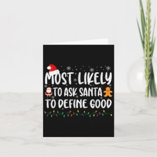 Most Likely To Ask Santa To Define Good Christmas Card