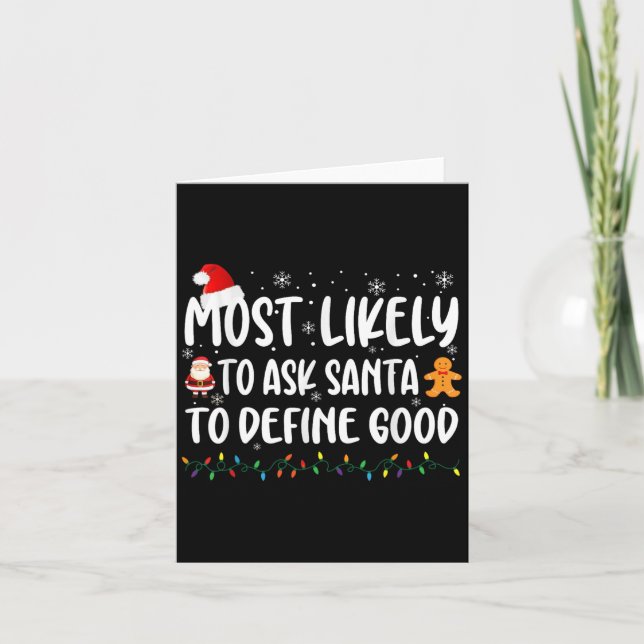 Most Likely To Ask Santa To Define Good Christmas  Card (Front)