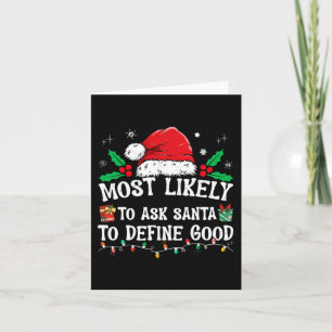 Most Likely To Ask Santa To Define Good Christmas  Card