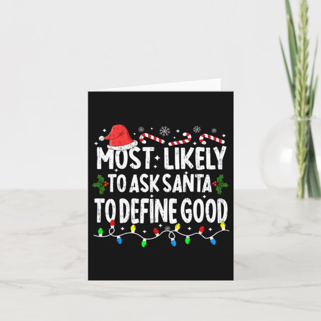 Most Likely To Ask Santa To Define Good Christmas  Card (Front)