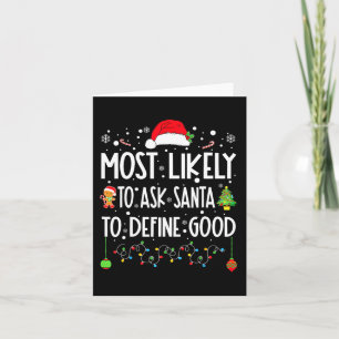 Most Likely To Ask Santa To Define Good Christmas Card
