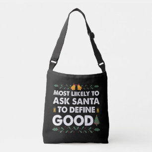 Most Likely To Ask Santa To Define Good Christmas Crossbody Bag