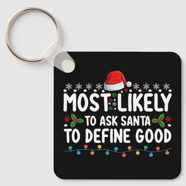 Most Likely To Ask Santa To Define Good Christmas Keychain (Front)