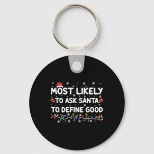 Most Likely To Ask Santa To Define Good Christmas Keychain