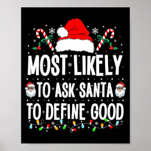 Most Likely To Ask Santa To Define Good Christmas  Poster