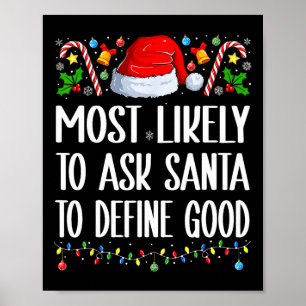 Most Likely To Ask Santa To Define Good Christmas  Poster