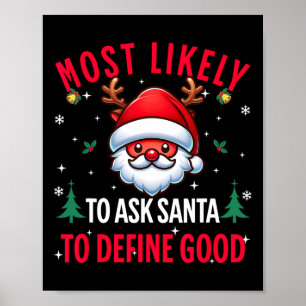 Most Likely To Ask Santa To Define Good Christmas  Poster