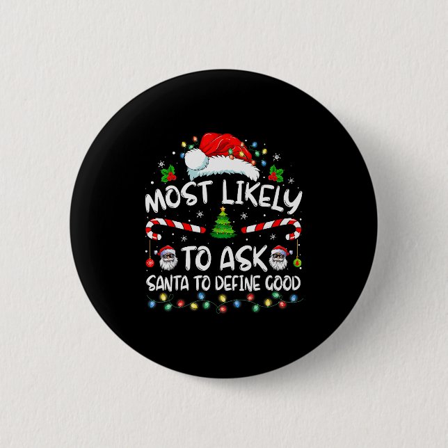 Most Likely To Ask Santa To Define Good Family Chr 2 Inch Round Button (Front)