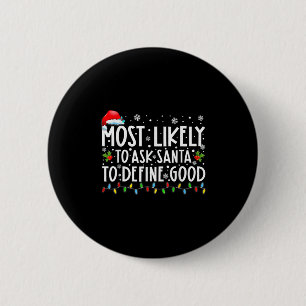 Most Likely To Ask Santa To Define Good Family Chr 2 Inch Round Button