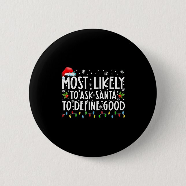 Most Likely To Ask Santa To Define Good Family Chr 2 Inch Round Button (Front)