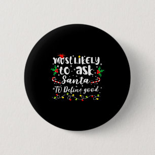 Most Likely To Ask Santa To Define Good Family Chr 2 Inch Round Button