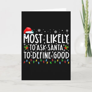 Most Likely To Ask Santa To Define Good Family Chr Card