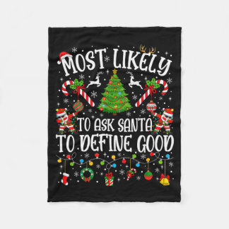 Most Likely To Ask Santa To Define Good Family Chr Fleece Blanket