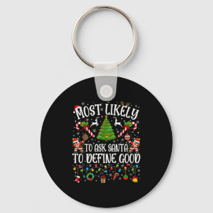 Most Likely To Ask Santa To Define Good Family Chr Keychain