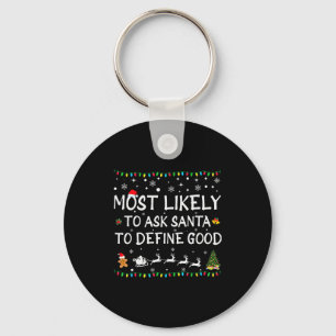 Most Likely To Ask Santa To Define Good Family Chr Keychain