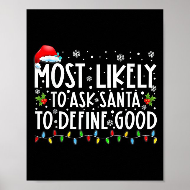 Most Likely To Ask Santa To Define Good Family Chr Poster (Front)