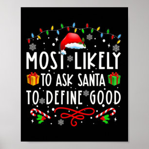 Most Likely To Ask Santa To Define Good Family Chr Poster