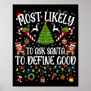 Most Likely To Ask Santa To Define Good Family Chr Poster