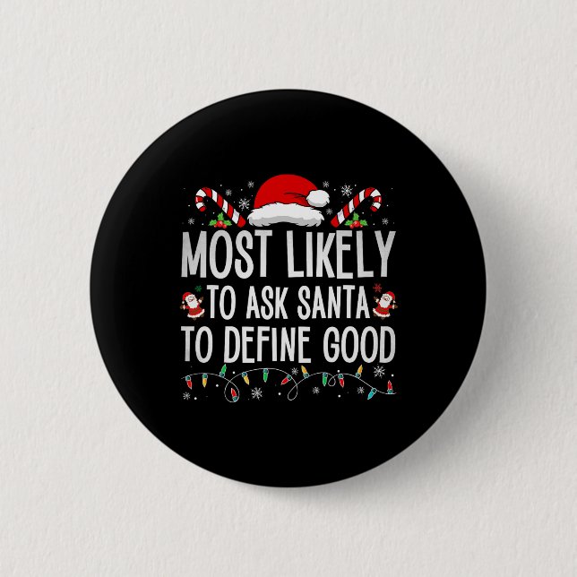 Most Likely To Ask Santa To Define Good Fun Christ 2 Inch Round Button (Front)